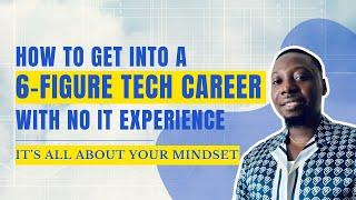 How to Get Into a 6 Figure Tech Career in Your 30s with Zero IT Experience