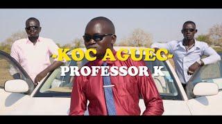 Koc Aguec by Professor k (Official Music Video) 2021