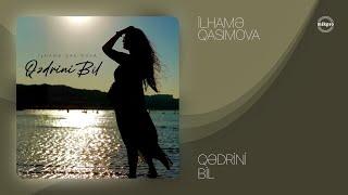 İlhamə Qasımova — Qədrini Bil (Rəsmi Audio)