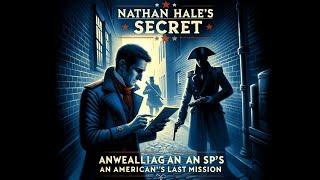 Nathan Hale's Secret: Unraveling an American Spy's Last Mission