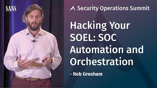 Hacking your SOEL: SOC Automation and Orchestration – SANS Security Operations Summit 2018