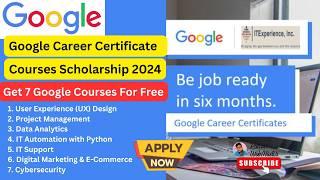 Google Career Certificate Courses Scholarship Program 2024 | Get 7 Google Courses For Free