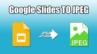 How to convert google slides to JPEG free