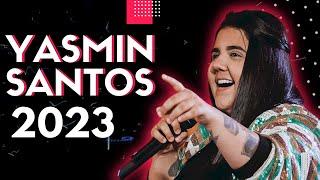 Yasmin Santos 2023 - AS Melhores Músicas Yasmin Santos 2023-Yasmin Santo ATUALIZADO 2023