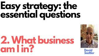 Easy Strategy: What business am I in?