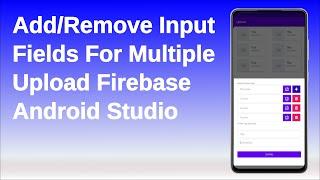 Add/Remove Input  Fields For Multiple Upload Firebase Android Studio #3