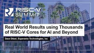 Real World Results using Thousands of RISC-V Cores for AI and Beyond - Dave Ditzel, Esperanto