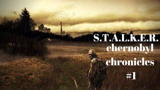 STALKER chernobyl chronicles  #1, the start of a new journey