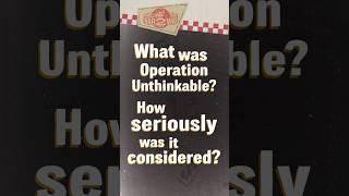 What was Operation Unthinkable? #W2W #shorts