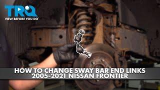 How to Replace Sway Bar End Links 2005-2021 Nissan Frontier