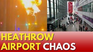 LIVE: London's Heathrow Airport Shuts Down For 24 Hours As Major Fire Takes Out Substation | N18G