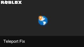 Roblox Teleport Fix