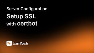 Setup SSL with certbot - 6amTech