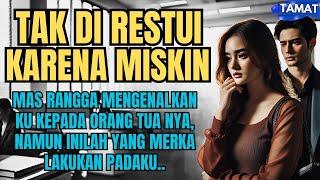 KISAH SEDIH : TAK DI RESTUI KARENA AKU MISKIN - TAMAT #ceritarumahtangga  #novelromantis