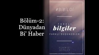 #bibilgi Bölüm-2:Dünyadan Bi' Haber