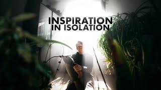 Finding Inspiration in Isolation