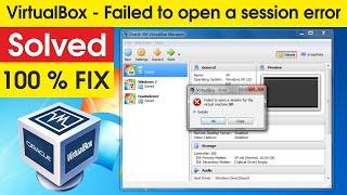 How To Fix - Oracle VM Virtualbox  - Failed To Open A Session For The Virtual  Machine - 2022/06/18