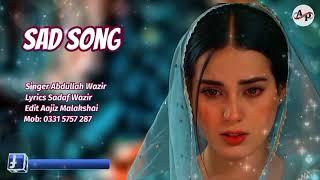 Pashto New Song 2022 | Singer Abdullah Wazir | Pashto New Tapay 2022 | Pashto New Sad Song 2022