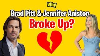 Why Did Jennifer Aniston & Brad Pitt Really Break Up?