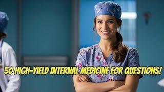 Ace Your Internal Medicine EOR Exam With These 50 Rapid Review Questions!