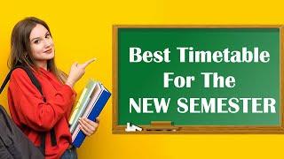 BEST TIMETABLE FOR THE NEW SEMESTER |#studymotivation #studyhacks #ABetterLife