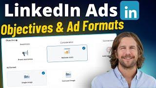 LinkedIn Campaign Objectives & Ad Formats - Explained