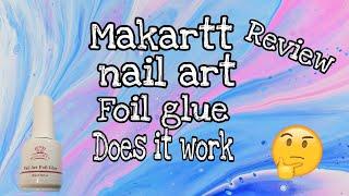 Makartt Nail art foil glue review| gel and regular polish does it work?