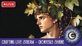 Dionysus Shrine Crafting Live Stream - Art Witch Wednesday - Magical Crafting