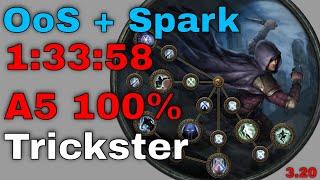 1:33:58 A5 100% OoS + Spark Trickster [3.20 PoE]