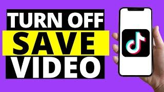 How To TURN OFF Save Video Option On TikTok (2021)