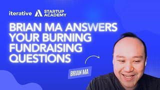 Brian Ma Answers Your Burning Fundraising Questions