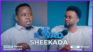 II WAD SHEEKADA -"Wax ka baro nolosha kale ee aanad ka aqoon”  S2-E4 Xil Mohamed abiib