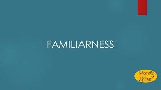 Familiarness Meaning