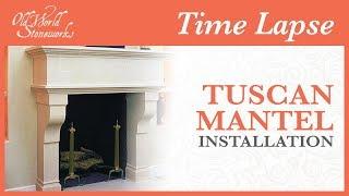 Tuscan Mantel Installation Time Lapse