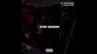 K Triggz - Stop Talking (Prod. by Thundaa)