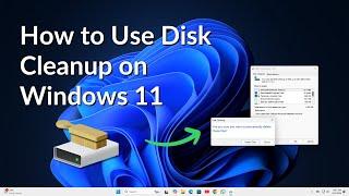 How to Use Disk Cleanup on Windows 11