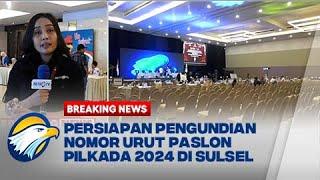 BREAKING NEWS - Pengundian Nomor Urut Paslon Pilkada 2024 di Sulsel