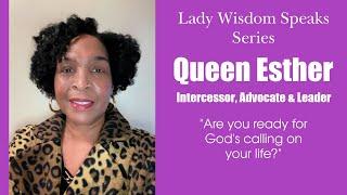 Esther’s Divine Opportunity to Lead /Proverbs 3/Lady Wisdom Speaks! Academy is live!