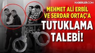 Mehmet Ali Erbil Ve Serdar Ortaç'a Tutuklama Talebi!