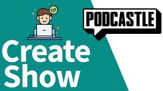 Podcastle tutorial: creating a show