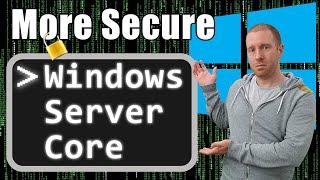 Windows Server Core: More Secure than the Desktop Experience