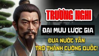 TRƯƠNG NGHI - Đại Mưu Lược Gia Đưa Nước Tần Trở Thành Cường Quốc | Audio Books - Chuyện Đời.