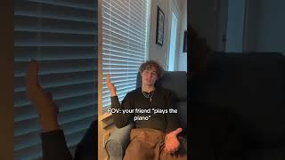 POV: your friend says he “plays the piano” #piano #pianist #pianomeme #musician #friend
