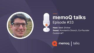 Talking about ChatGPT & other LLMs with Konstantin Dranch, Co-Founder of Custom.MT - memoQtalks #33