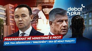 PRAPASKENAT NË MINISTRINË E PECIT/ ÇKA THA DËSHMITARI I "RREJSHËM" I BIA-së NDAJ THAÇIT?- Debat Plus