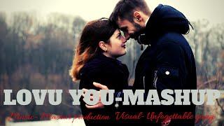 LOVE YOU - MASHUP | MASRUR PRODUCTION ft. UNFORGETTABLE GANG | LOVE MASHUP 2020 |