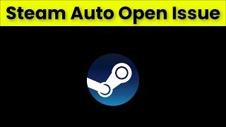 How To Fix Steam Automatically Open Problem - Fix Steam Automatically  Open On Startup - 2022