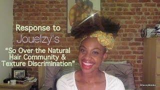 Response to Jouelzy's "So Over the Natural Hair Community & Texture Discrimination"