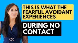 THIS Is What the Fearful Avoidant Experiences During No CONTACT