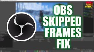 OBS "Skipped Frames Due to Encoding Lag" Fix